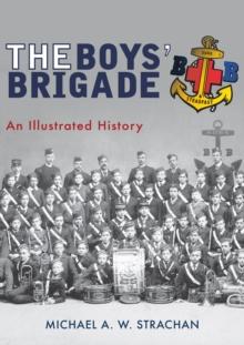 The Boys' Brigade : An Illustrated History