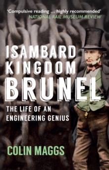 Isambard Kingdom Brunel : The Life of an Engineering Genius