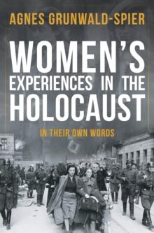 Women's Experiences in the Holocaust : In Their Own Words