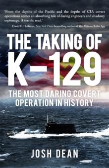 The Taking of K-129 : The Most Daring Covert Operation in History