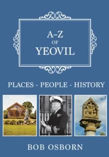 A-Z of Yeovil : Places-People-History