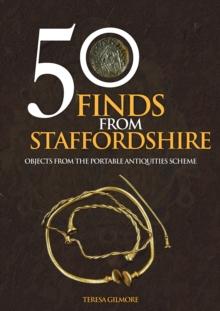 50 Finds from Staffordshire : Objects from the Portable Antiquities Scheme