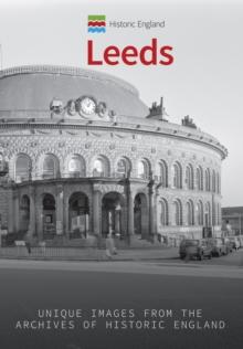 Historic England: Leeds : Unique Images from the Archives of Historic England