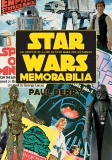 Star Wars Memorabilia : An Unofficial Guide to Star Wars Collectables