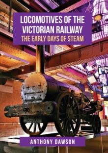 Locomotives of the Victorian Railway : The Early Days of Steam