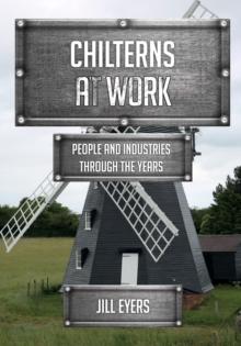 Chilterns at Work : People and Industries Through the Years