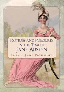 Pastimes and Pleasures in the Time of Jane Austen