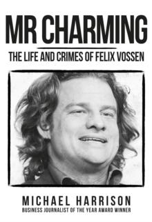 Mr Charming : The Life and Crimes of Felix Vossen