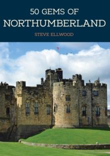 50 Gems of Northumberland : The History & Heritage of the Most Iconic Places