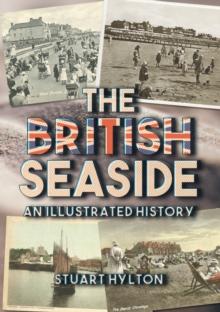 The British Seaside : An Illustrated History