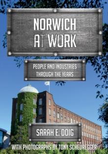 Norwich at Work : People and Industries Through the Years