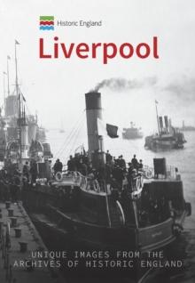 Historic England: Liverpool : Unique Images from the Archives of Historic England