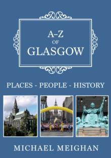 A-Z of Glasgow : Places-People-History