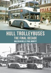 Hull Trolleybuses : The Final Decade