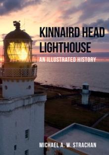 Kinnaird Head Lighthouse : An Illustrated History