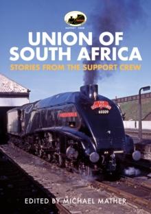 60009 Union of South Africa : Stories from the Support Crew