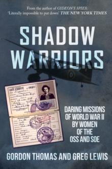 Shadow Warriors : Daring Missions of World War II by Women of the OSS and SOE