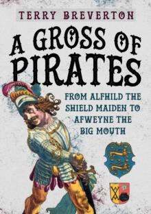 A Gross of Pirates : From Alfhild the Shield Maiden to Afweyne the Big Mouth