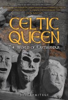 Celtic Queen : The World of Cartimandua