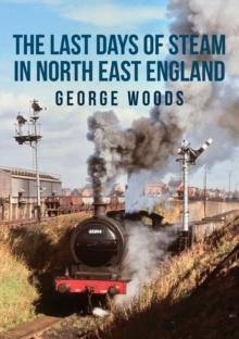 The Last Days of Steam in North East England