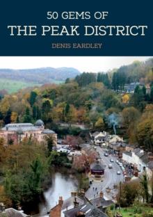 50 Gems of the Peak District : The History & Heritage of the Most Iconic Places