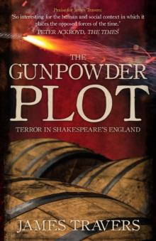 The Gunpowder Plot : Terror in Shakespeare's England