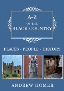 A-Z of The Black Country : Places-People-History