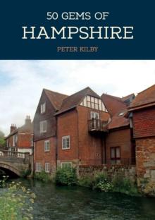 50 Gems of Hampshire : The History & Heritage of the Most Iconic Places