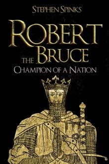 Robert the Bruce : Champion of a Nation