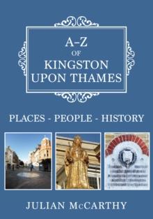 A-Z of Kingston upon Thames : Places-People-History