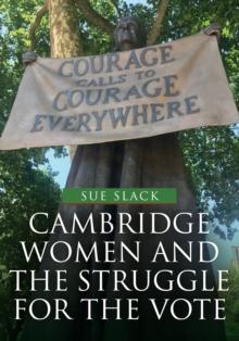 Cambridge Women and the Struggle for the Vote