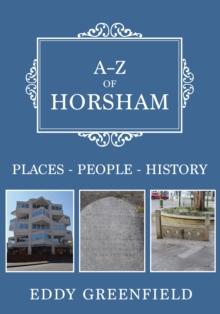 A-Z of Horsham : Places-People-History