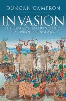 Invasion : The Forgotten French Bid to Conquer England