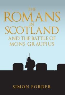 The Romans in Scotland and The Battle of Mons Graupius