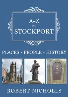 A-Z of Stockport : Places-People-History