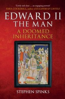 Edward II the Man : A Doomed Inheritance