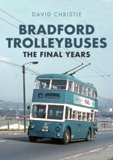 Bradford Trolleybuses: The Final Years