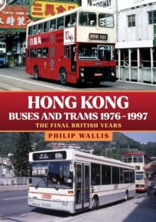 Hong Kong Buses and Trams 19761997 : The Final British Years