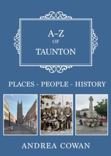 A-Z of Taunton : Places-People-History