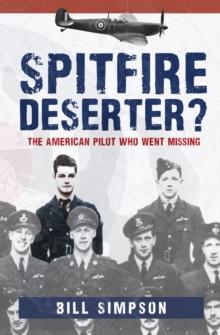 Spitfire Deserter? : The American Pilot Who Went Missing