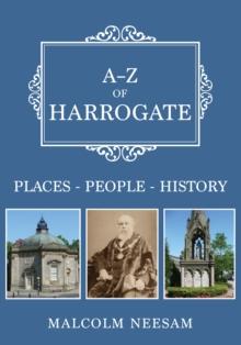 A-Z of Harrogate : Places-People-History