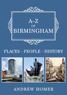 A-Z of Birmingham : Places-People-History