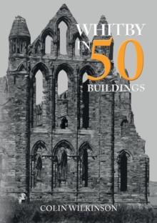 Whitby in 50 Buildings