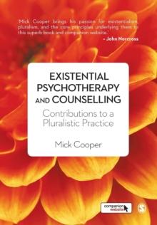 Existential Psychotherapy and Counselling : Contributions to a Pluralistic Practice