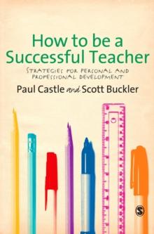 How to be a Successful Teacher : Strategies for Personal and Professional Development