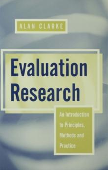 Evaluation Research : An Introduction to Principles, Methods and Practice