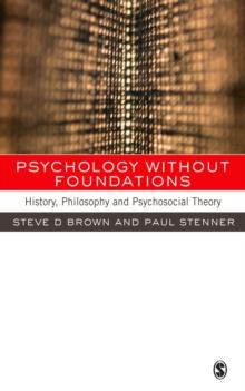 Psychology without Foundations : History, Philosophy and Psychosocial Theory