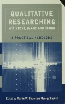 Qualitative Researching with Text, Image and Sound : A Practical Handbook for Social Research