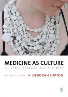 Medicine as Culture : Illness, Disease and the Body