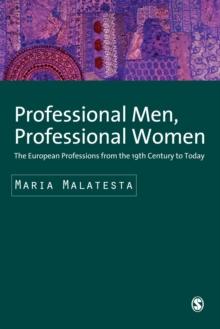 Professional Men, Professional Women : The European Professions from the 19th Century until Today